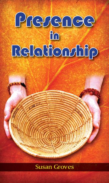 Presence In Relationship - Susan Groves