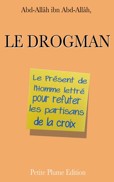 Le Présent de l'Homme lettré pour réfuter les partisans de la Croix, le Drogman - Abd-Allâh ibn `Abd-Allâh