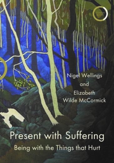 Present with Suffering - Nigel Wellings - Elizabeth Wilde McCormick