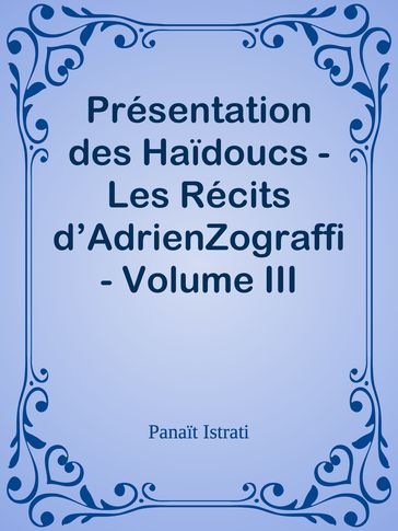 Présentation des Haïdoucs - Les Récits d'AdrienZograffi - Volume III - Panait Istrati