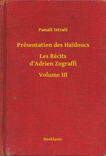 Présentation des Haidoucs - Les Récits d'Adrien Zograffi - Volume III - Panait Istrati