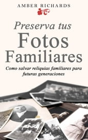 Preserva tus fotos familiares: Como salvar reliquias familiares para futuras generaciones