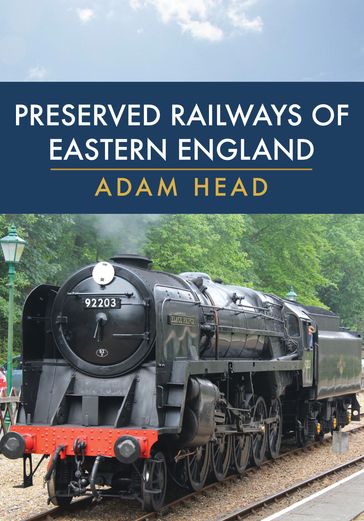 Preserved Railways of Eastern England - Adam Head