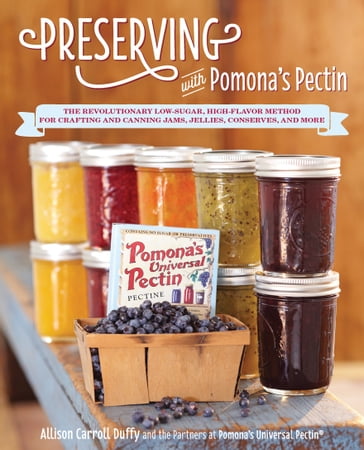 Preserving with Pomona's Pectin - Allison Carroll Duffy - Pomona