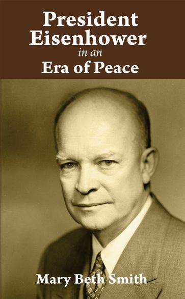 President Eisenhower in an Era of Peace - Mary Beth Smith