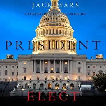 President Elect (A Luke Stone ThrillerBook 5) - Jack Mars
