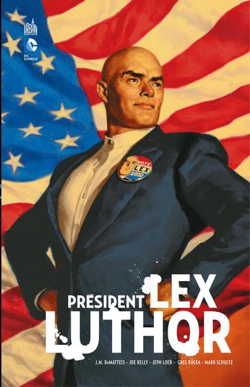 Président Lex Luthor - J.M. DeMatteis - Joe Kelly - Jeff Loeb - Greg Rucka - Mark Schultz