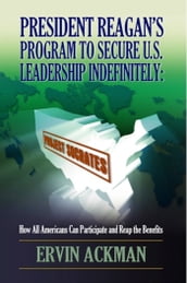 President Reagan s Program to Secure U.S. Leadership Indefinitely: Project Socrates