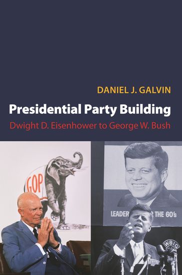 Presidential Party Building - Daniel J. Galvin