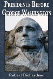 Presidents Before George Washington