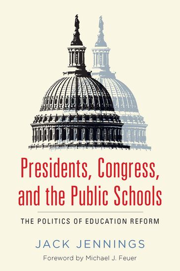 Presidents, Congress, and the Public Schools - Jack Jennings