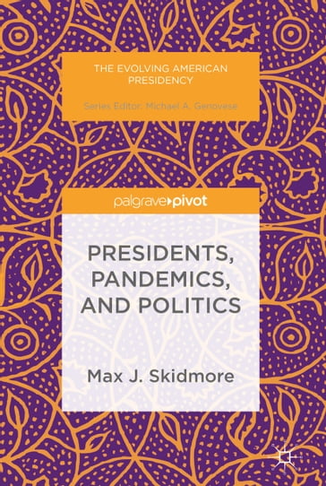 Presidents, Pandemics, and Politics - Max J. Skidmore