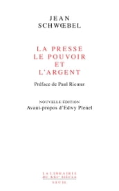 La Presse, le pouvoir et l argent (nouvelle édition revue et augmentée)