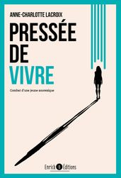 Pressée de vivre