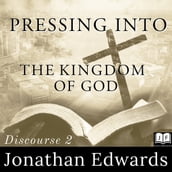 Pressing Into The Kingdom of God