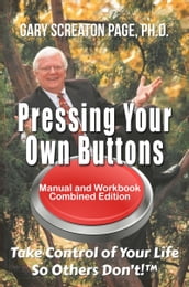 Pressing Your Own Buttons: Take Control of Your Life So Others Don t!