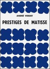 Prestiges de Matisse. Ediz. illustrata