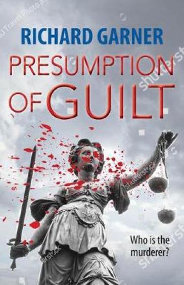 Presumption of Guilt - Richard Garner