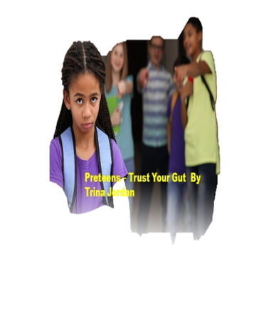 Preteens: Trust Your Gut - Trina Jordan