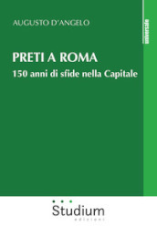 Preti a Roma. 150 anni di sfide nella Capitale