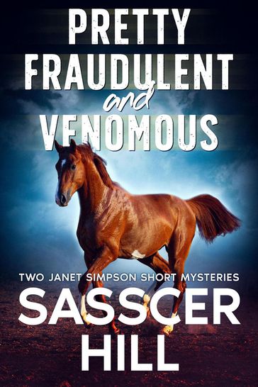 Pretty Fraudulent And Venomous: Two Short Stories - Sasscer Hill