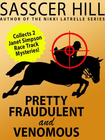 "Pretty Fraudulent" and "Venomous": Two Janet Simpson Race Track Mysteries - Sasscer Hill