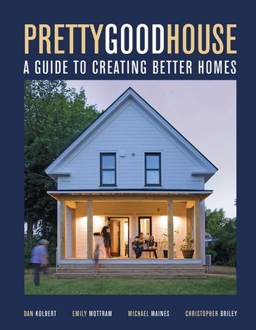Pretty Good House - Michael Maines - Daniel Kolbert - Emily Mottram - Christopher Briley