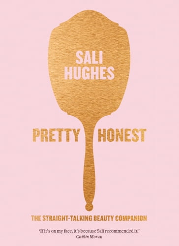 Pretty Honest: The Straight-Talking Beauty Companion - Sali Hughes