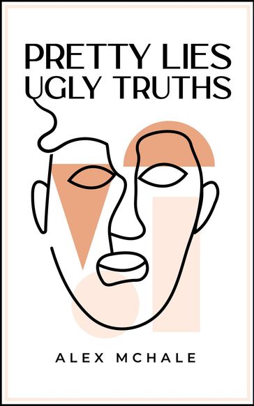 Pretty Lies / Ugly Truths - Alex McHale