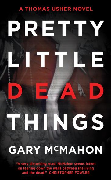 Pretty Little Dead Things - Gary McMahon