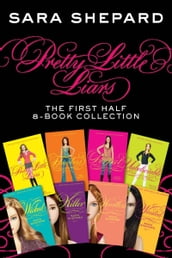 Pretty Little Liars: The First Half 8-Book Collection