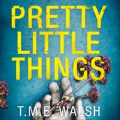 Pretty Little Things: The most nail-biting serial killer thriller with an unbelievable twist!