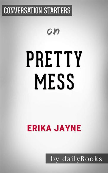 Pretty Mess: by Erika Jayne   Conversation Starters - dailyBooks