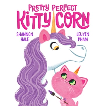 Pretty Perfect Kitty-Corn - Shannon Hale