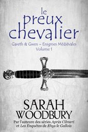 Le Preux Chevalier (Gareth & Gwen  Enigmes Médiévales, 1)