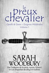 Le Preux Chevalier (Gareth & Gwen  Enigmes Médiévales, 1)