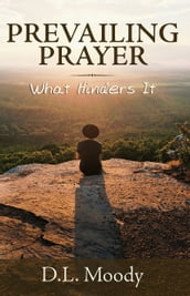 Prevailing Prayer: What Hinders It