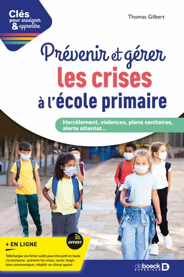 Prévenir et gérer les crises à l'école primaire : Harcèlement, violences, plans sanitaires, alerte attentat - Thomas Gilbert