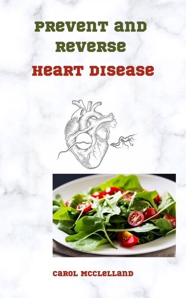 Prevent and Reverse Heart Disease - Carol McClelland