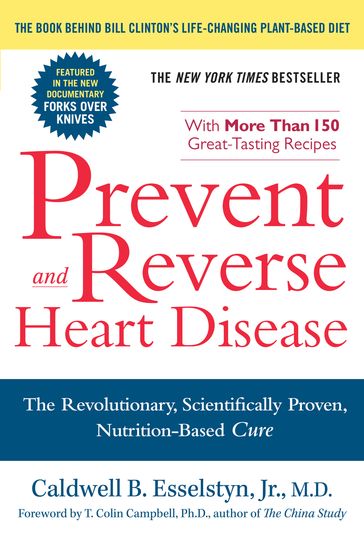 Prevent and Reverse Heart Disease - M.D. Caldwell B. Esselstyn Jr.