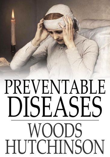 Preventable Diseases - Woods Hutchinson