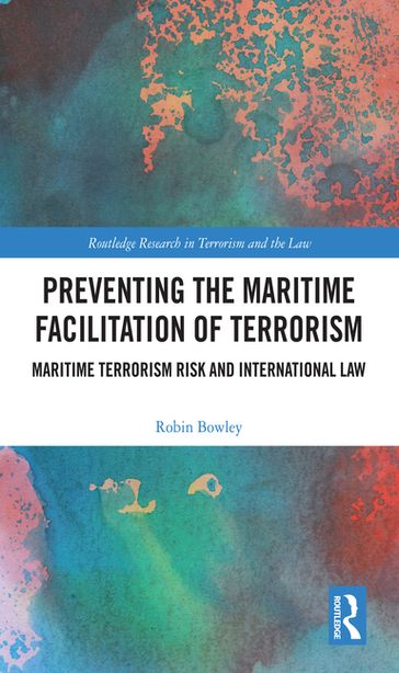 Preventing the Maritime Facilitation of Terrorism - Robin Bowley