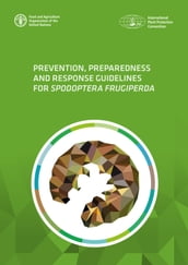 Prevention, Preparedness and Response Guidelines for Spodoptera Frugiperda