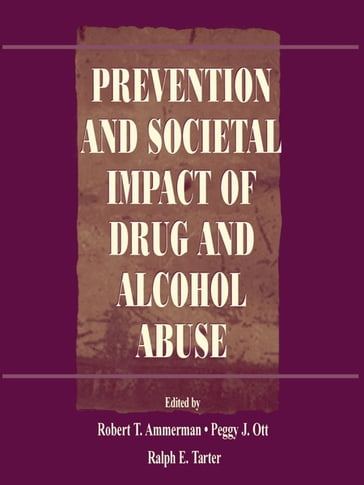 Prevention and Societal Impact of Drug and Alcohol Abuse - Robert T. Ammerman - Peggy J. Ott - Ralph E. Tarter