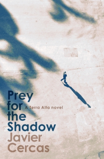 Prey for the Shadow - Javier Cercas