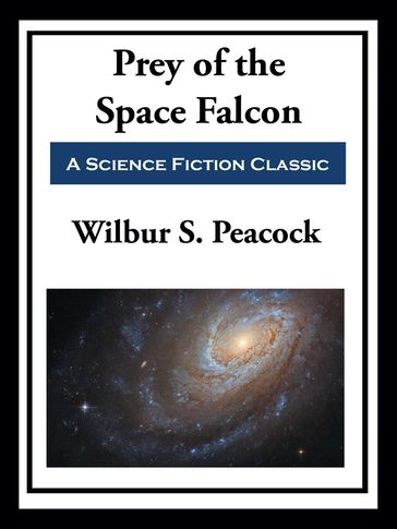 Prey of the Space Falcon - Wilbur S. Peacock