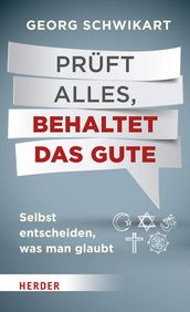 Prüft alles, behaltet das Gute