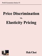 Price Discrimination vs. Elasticity Pricing