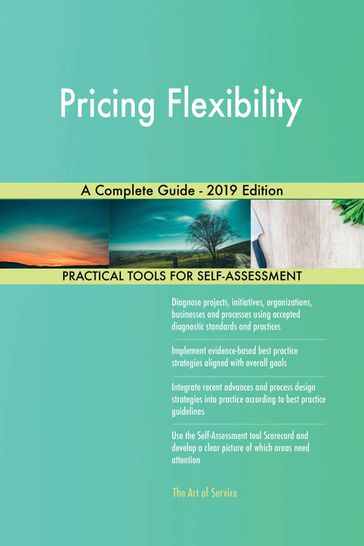 Pricing Flexibility A Complete Guide - 2019 Edition - Gerardus Blokdyk