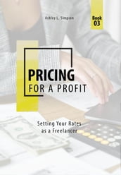 Pricing for a Profit: Setting Your Rates as a Freelancer